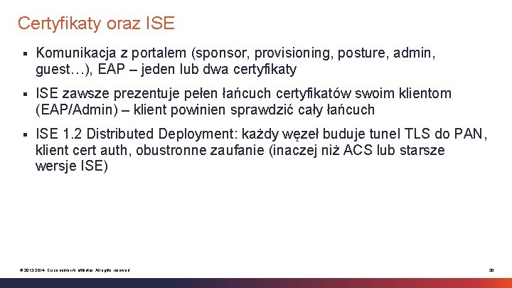 Certyfikaty oraz ISE § Komunikacja z portalem (sponsor, provisioning, posture, admin, guest…), EAP –