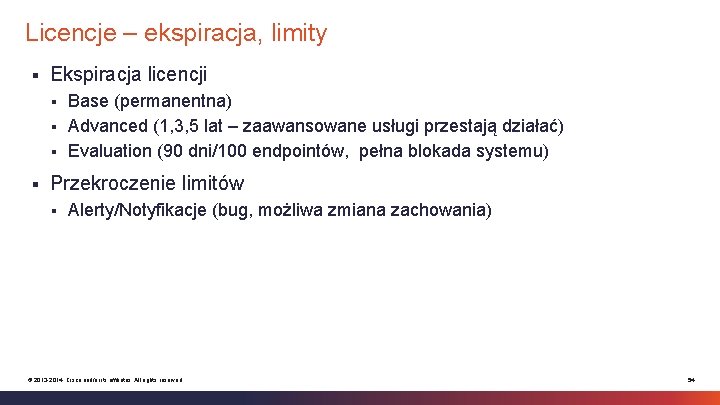 Licencje – ekspiracja, limity § Ekspiracja licencji Base (permanentna) § Advanced (1, 3, 5