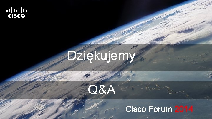 Dziękujemy Q&A Cisco Forum 2014 