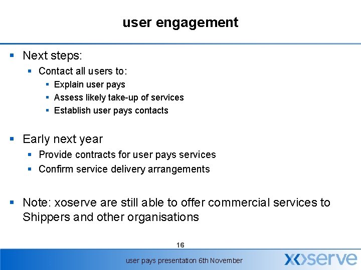 user engagement § Next steps: § Contact all users to: § Explain user pays