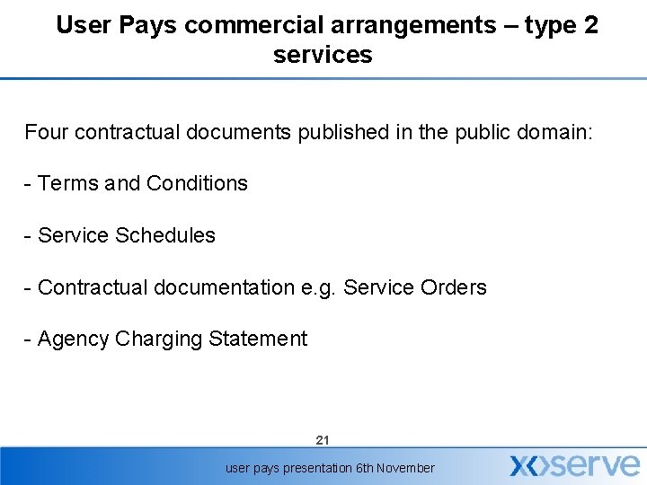 User Pays commercial arrangements – type 2 services Four contractual documents published in the