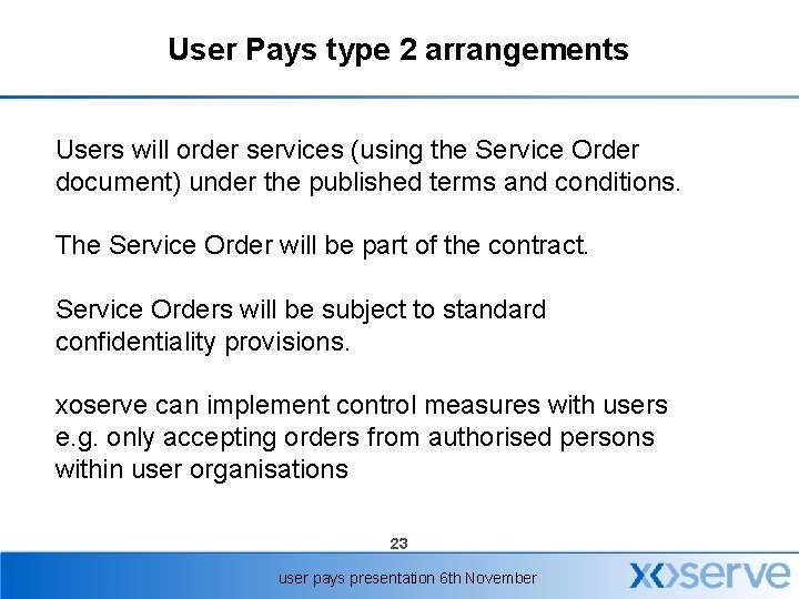 User Pays type 2 arrangements Users will order services (using the Service Order document)