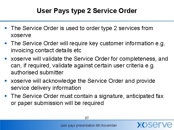 User Pays type 2 Service Order § The Service Order is used to order