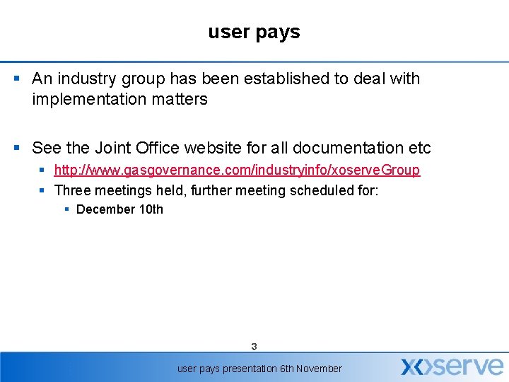user pays § An industry group has been established to deal with implementation matters