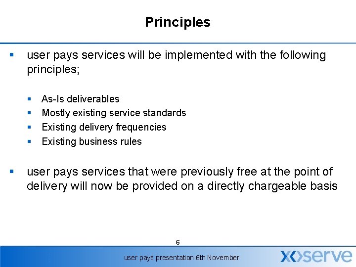 Principles § user pays services will be implemented with the following principles; § §