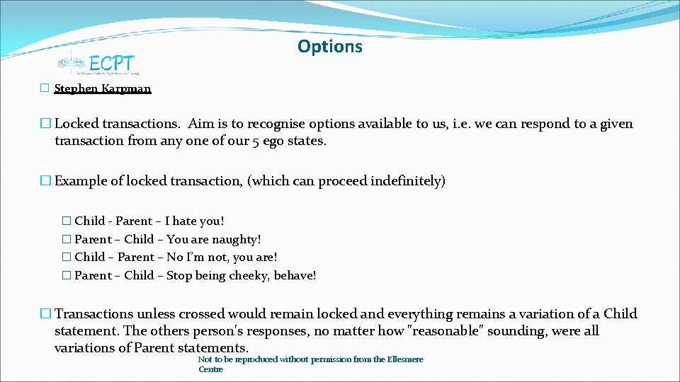 Options � Stephen Karpman � Locked transactions. Aim is to recognise options available to