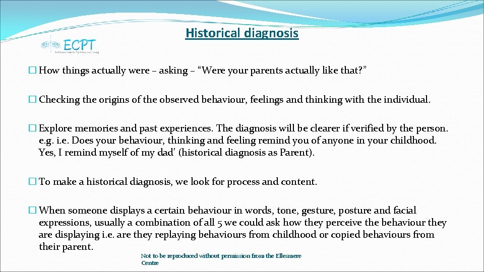 Historical diagnosis � How things actually were – asking – “Were your parents actually