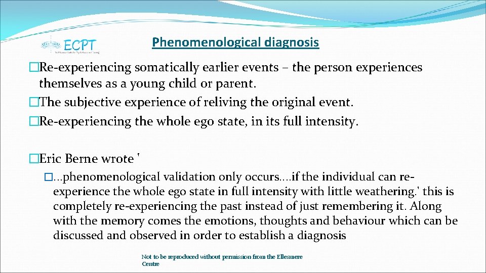 Phenomenological diagnosis �Re-experiencing somatically earlier events – the person experiences themselves as a young