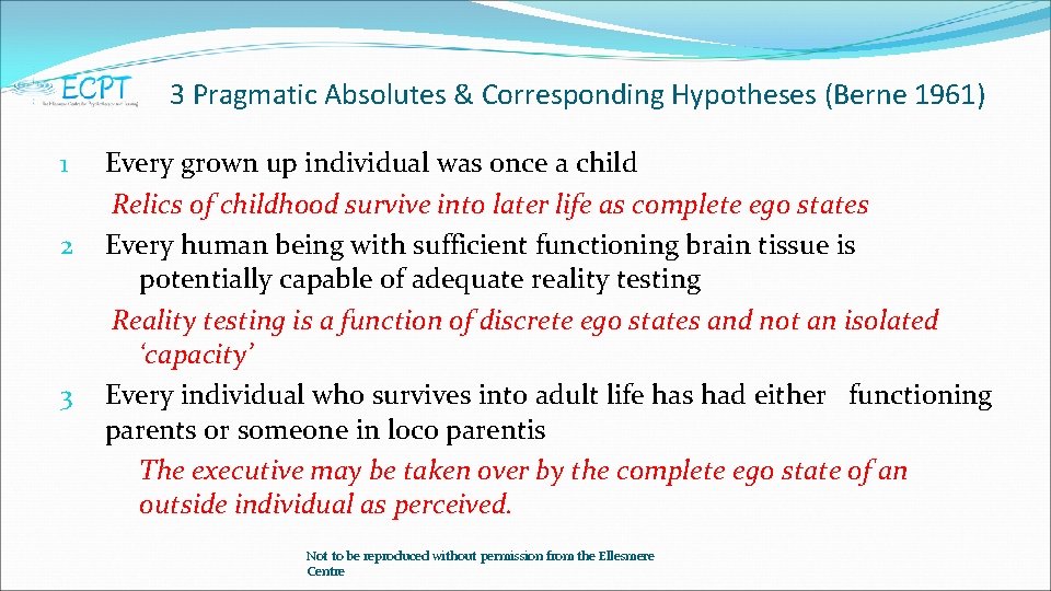 3 Pragmatic Absolutes & Corresponding Hypotheses (Berne 1961) 1 2 3 Every grown up