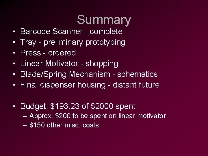 Summary • • • Barcode Scanner - complete Tray - preliminary prototyping Press -