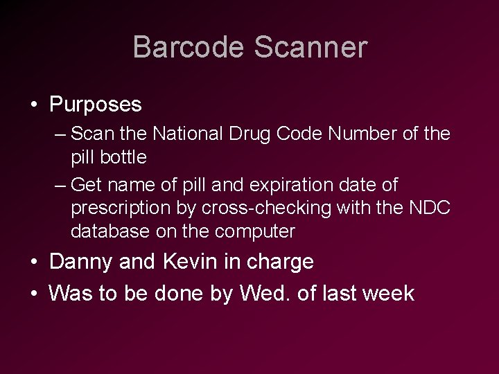 Barcode Scanner • Purposes – Scan the National Drug Code Number of the pill