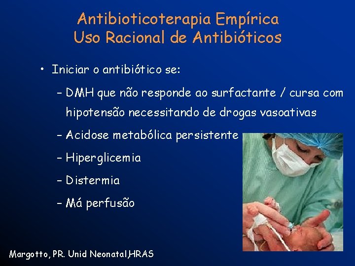 Antibioticoterapia Empírica Uso Racional de Antibióticos • Iniciar o antibiótico se: – DMH que