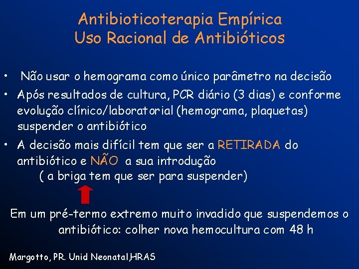 Antibioticoterapia Empírica Uso Racional de Antibióticos • Não usar o hemograma como único parâmetro