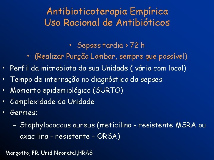 Antibioticoterapia Empírica Uso Racional de Antibióticos • Sepses tardia > 72 h • (Realizar