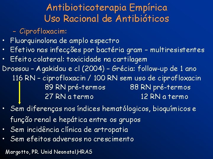 Antibioticoterapia Empírica Uso Racional de Antibióticos – Ciprofloxacim: • Fluorquinolona de amplo espectro •