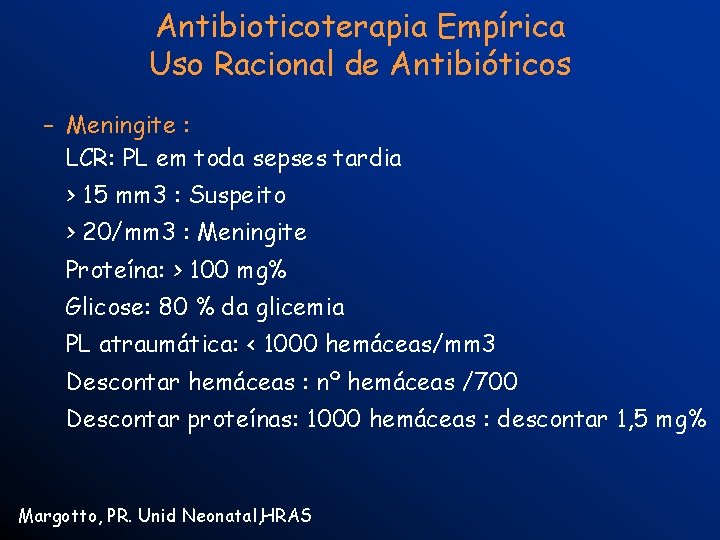 Antibioticoterapia Empírica Uso Racional de Antibióticos – Meningite : LCR: PL em toda sepses