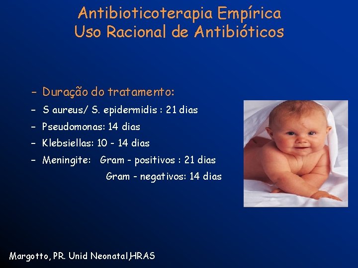 Antibioticoterapia Empírica Uso Racional de Antibióticos – Duração do tratamento: – S aureus/ S.