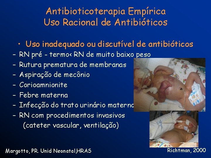 Antibioticoterapia Empírica Uso Racional de Antibióticos – – – – • Uso inadequado ou