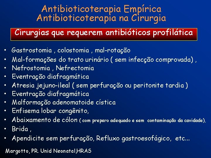 Antibioticoterapia Empírica Antibioticoterapia na Cirurgias que requerem antibióticos profilática • • • Gastrostomia ,