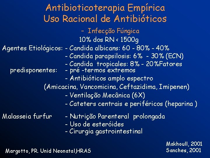 Antibioticoterapia Empírica Uso Racional de Antibióticos – Infecção Fúngica 10% dos RN < 1500