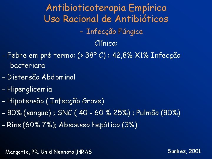 Antibioticoterapia Empírica Uso Racional de Antibióticos – Infecção Fúngica Clínica: - Febre em pré