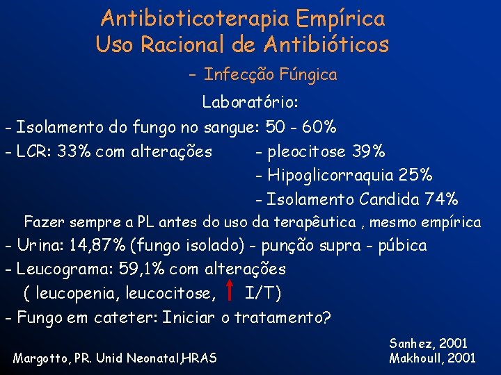 Antibioticoterapia Empírica Uso Racional de Antibióticos – Infecção Fúngica Laboratório: - Isolamento do fungo