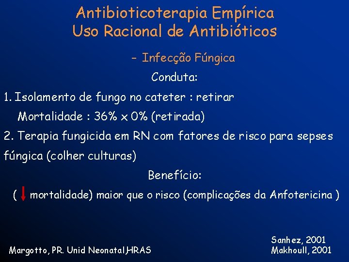 Antibioticoterapia Empírica Uso Racional de Antibióticos – Infecção Fúngica Conduta: 1. Isolamento de fungo