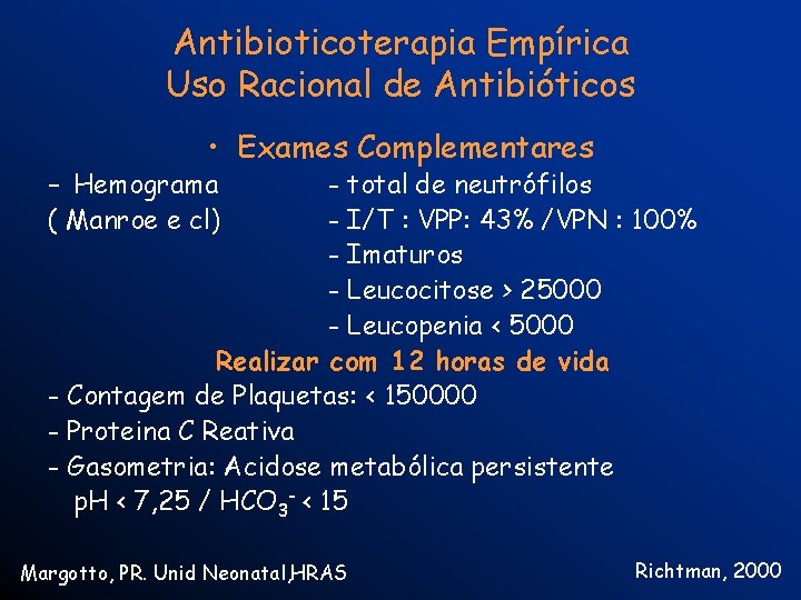 Antibioticoterapia Empírica Uso Racional de Antibióticos • Exames Complementares – Hemograma ( Manroe e