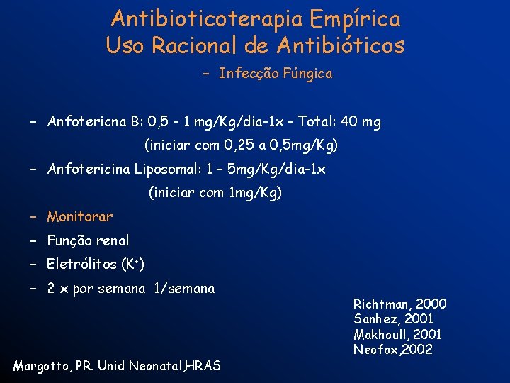 Antibioticoterapia Empírica Uso Racional de Antibióticos – Infecção Fúngica – Anfotericna B: 0, 5