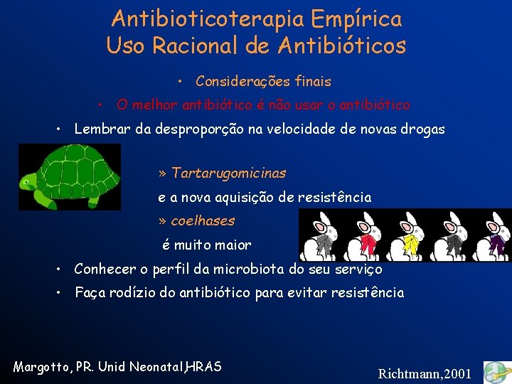 Antibioticoterapia Empírica Uso Racional de Antibióticos • Considerações finais • O melhor antibiótico é