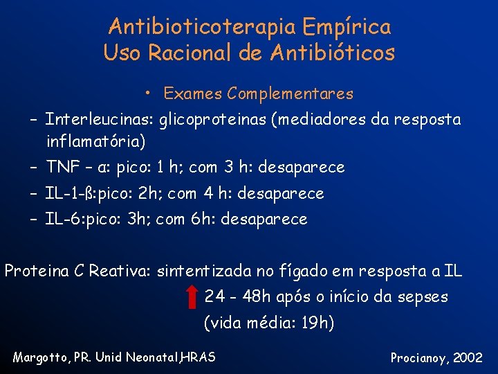 Antibioticoterapia Empírica Uso Racional de Antibióticos • Exames Complementares – Interleucinas: glicoproteinas (mediadores da