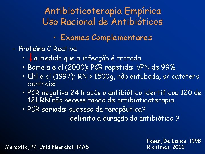 Antibioticoterapia Empírica Uso Racional de Antibióticos • Exames Complementares – Proteína C Reativa •