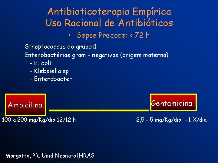 Antibioticoterapia Empírica Uso Racional de Antibióticos • Sepse Precoce: < 72 h Streptococcus do