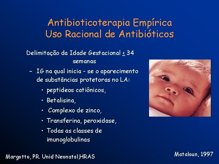 Antibioticoterapia Empírica Uso Racional de Antibióticos Delimitação da Idade Gestacional < 34 semanas –