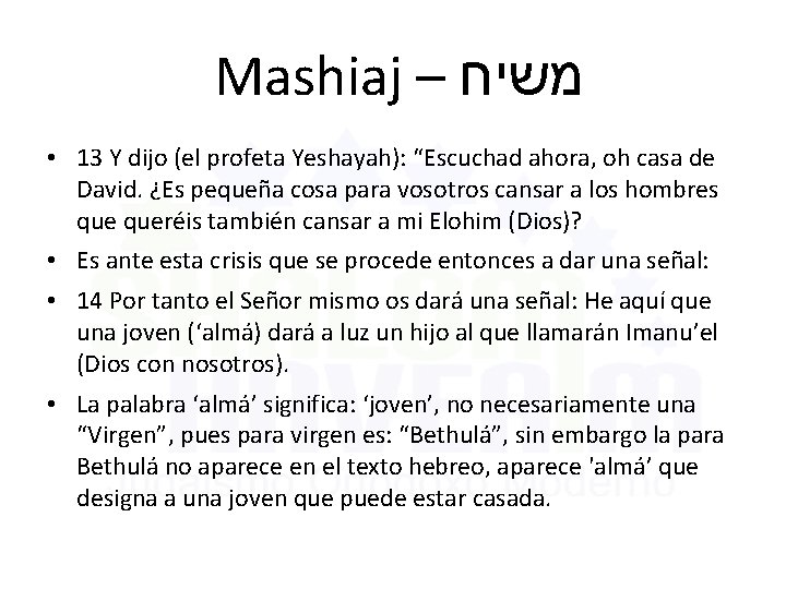 Mashiaj – משיח • 13 Y dijo (el profeta Yeshayah): “Escuchad ahora, oh casa