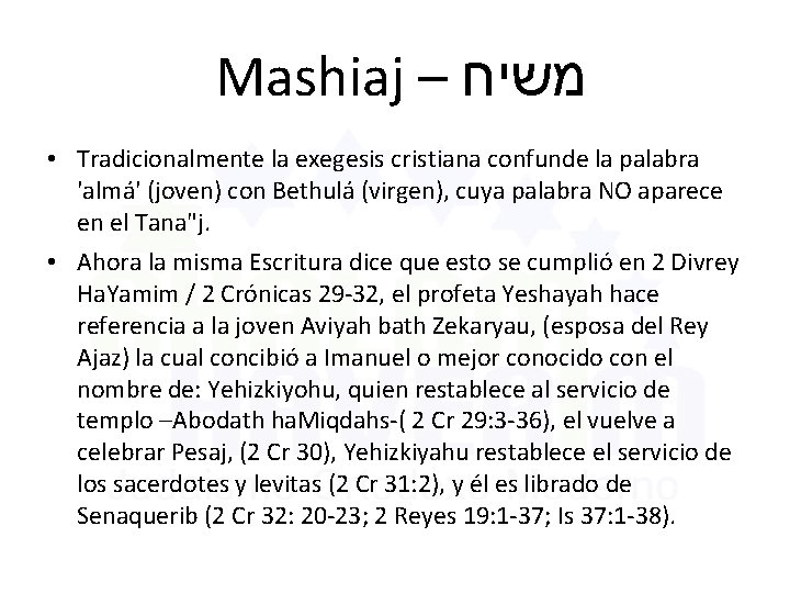 Mashiaj – משיח • Tradicionalmente la exegesis cristiana confunde la palabra 'almá' (joven) con