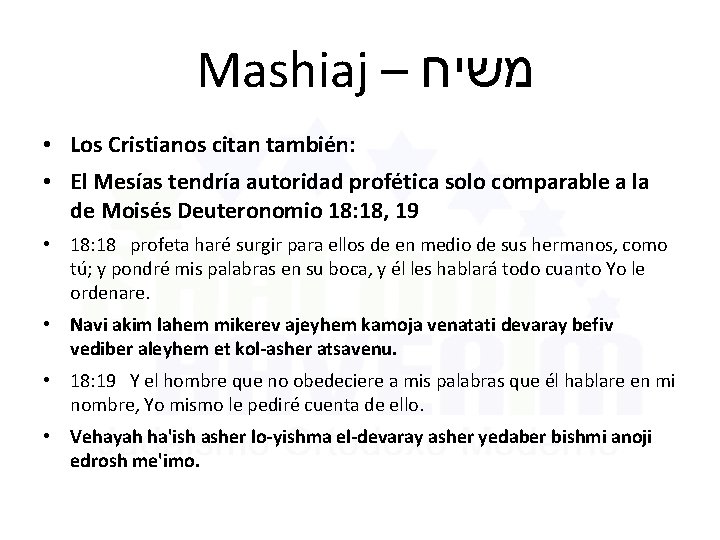 Mashiaj – משיח • Los Cristianos citan también: • El Mesías tendría autoridad profética