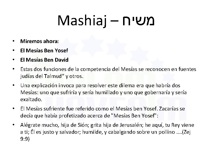 Mashiaj – משיח • Miremos ahora: • El Mesías Ben Yosef • El Mesías