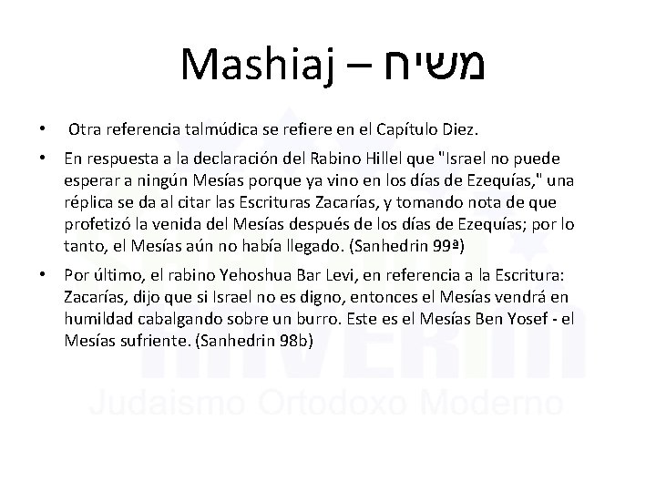 Mashiaj – משיח • Otra referencia talmúdica se refiere en el Capítulo Diez. •