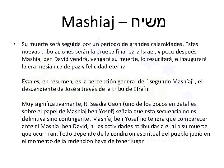 Mashiaj – משיח • Su muerte será seguida por un período de grandes calamidades.