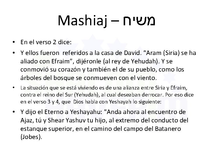 Mashiaj – משיח • En el verso 2 dice: • Y ellos fueron referidos