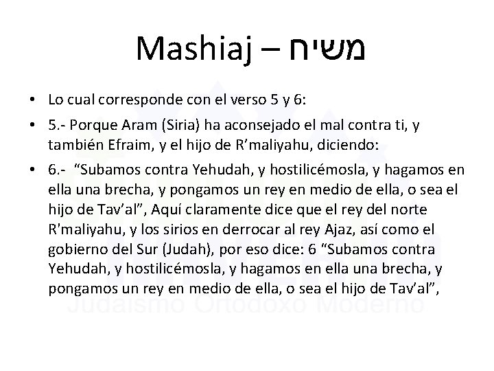 Mashiaj – משיח • Lo cual corresponde con el verso 5 y 6: •