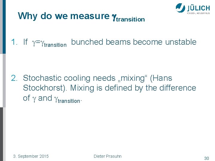 Why do we measure gtransition 1. If g=gtransition bunched beams become unstable 2. Stochastic