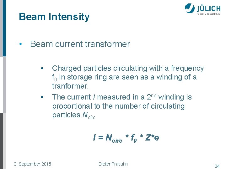 Beam Intensity • Beam current transformer • • Charged particles circulating with a frequency