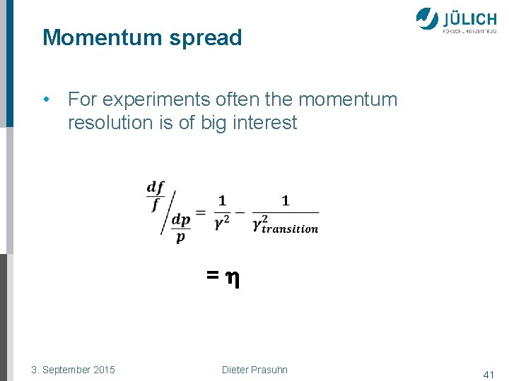 Momentum spread • For experiments often the momentum resolution is of big interest =h