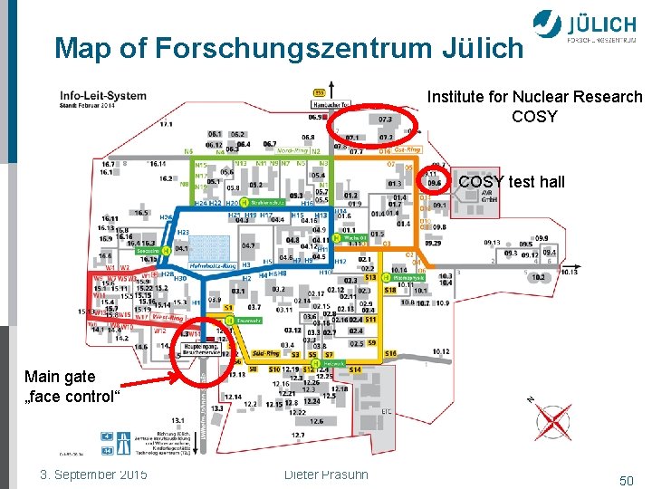 Map of Forschungszentrum Jülich Institute for Nuclear Research COSY test hall Main gate „face