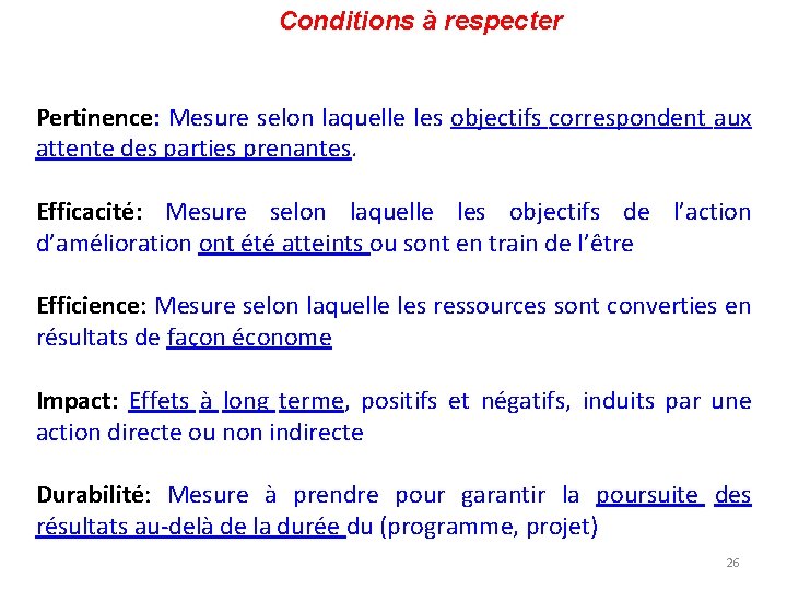 Conditions à respecter Pertinence: Mesure selon laquelle les objectifs correspondent aux attente des parties