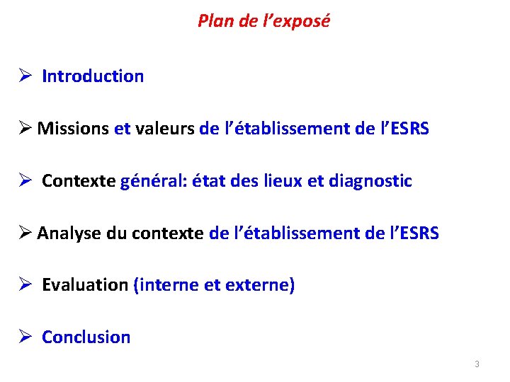 Plan de l’exposé Ø Introduction Ø Missions et valeurs de l’établissement de l’ESRS Ø