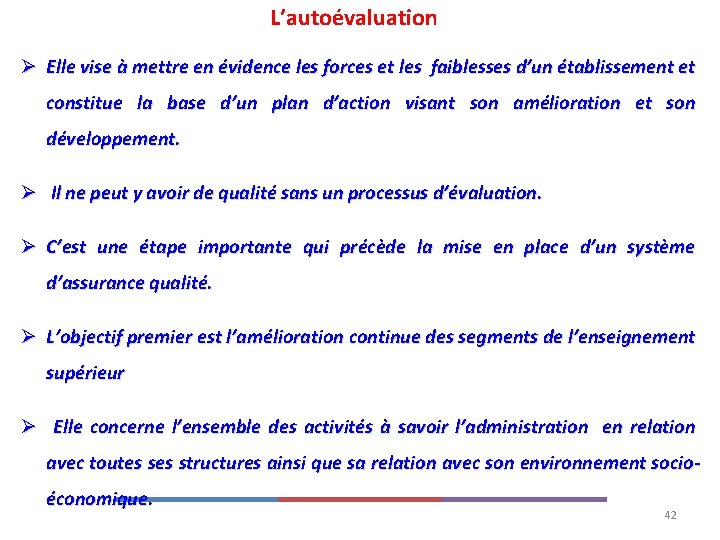 L’autoévaluation Ø Elle vise à mettre en évidence les forces et les faiblesses d’un