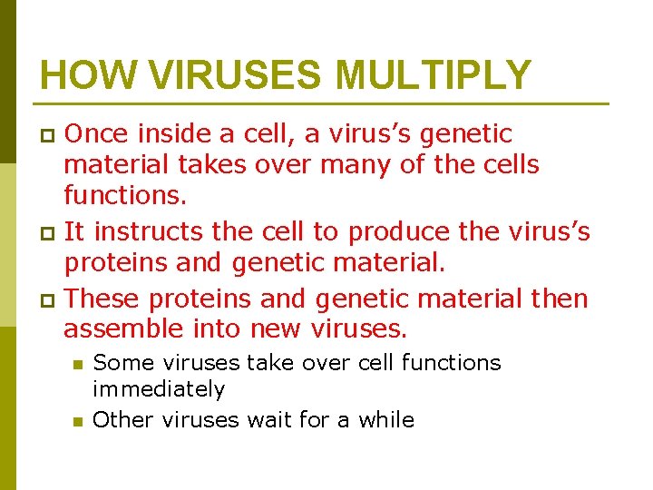 HOW VIRUSES MULTIPLY Once inside a cell, a virus’s genetic material takes over many